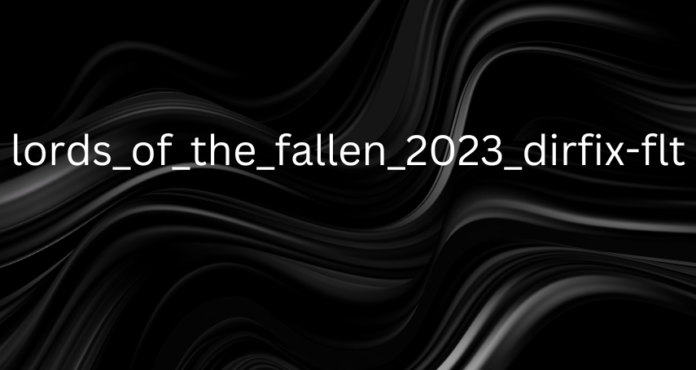 lords_of_the_fallen_2023_dirfix-flt
